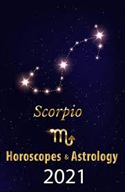 Here's what's in store for your holi horoscope for 2021: Scorpio Horoscope Astrology 2021 What Is My Zodiac Sign By Date Of Birth And Time