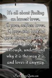 It S All About Finding An Honest Lover A Pure Selfless Lover A Lover Who Purelovequotes