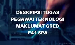 Klasifikasi perkhidmatan kumpulan perkhidmatan gred jawatan/gaji tarikh kuat kuasa. Deskripsi Tugas Pegawai Teknologi Maklumat Gred F41 Jawatan Kosong