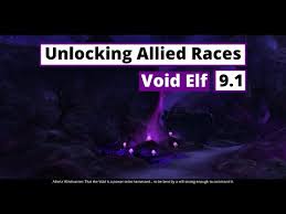 For this, you'll need a character on the appropriate faction that's level 120 (110 for void elves, lightforged draenai, highmountain tauren, and nightborn.) 4 likes. Video Void Elf Questline
