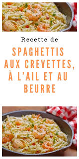 Recette De Spaghettis Aux Crevettes A L Ail Et Au Beurre Recettespaghettis Spaghetticrevette Crevetteala Lunch Recipes Healthy Baked Dinner Recipes Recipes