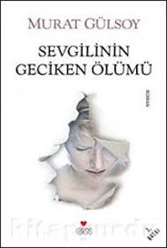 Murat Gulsoy Sevgilinin Geciken Olumu Kitap Books Romanlar
