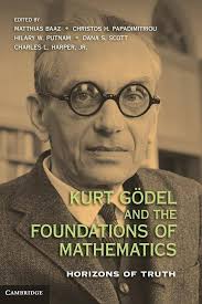 Kurt Gödel and the Foundations of Mathematics: Horizons of Truth: Baaz,  Matthias, Papadimitriou, Christos H., Putnam, Hilary W., Scott, Dana S.,  Harper Jr, Charles L.: 9780521761444: Amazon.com: Books