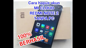 Mohon digunakan dengan bijaksana, jangan digunakan pada hp curian. Cara Hapus Mi Cloud Redmi Note 2 Tanpa Pc Youtube
