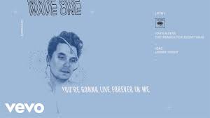John Mayer You Re Gonna Live Forever In Me Lyrics John Mayer You Re Gonna Live Forever In Me Audio John Mayer Me Too Lyrics John Mayer Songs