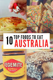 Top 10 Foods To Eat In Australia Australia Food Australian Food Aussie Food