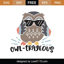 Owl Trageous Lovesvg Com Cricut Svg Files Free Silhouette Cameo Free Silhouette Crafts
