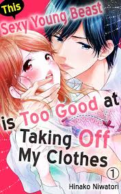 This Sexy Young Beast is Too Good at Taking Off My Clothes Vol.1 (TL Manga)  eBook by Hinako Niwatori - EPUB Book | Rakuten Kobo United States