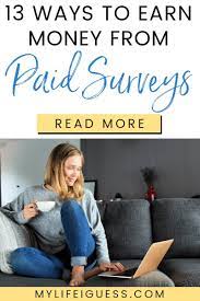 13 Ways To Earn Money From Paid Surveys At Home Online More Paid Surveys Ways To Earn Money Make Money Taking Surveys