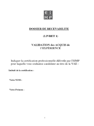 Il atteste que son titulaire maîtrise les compétences, aptitudes et connaissances permettant l'exercice d'un métier. Vae Livret 1 Eimp Certification Professionnelle Travail