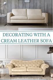 Decorating With A Cream Leather Sofa Darlings Of Chelsea Leather Sofa Leather Couches Living Room Cream Leather Sofa