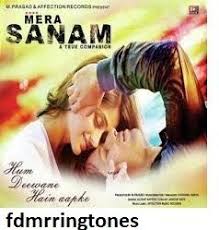 Tu Mera Hai Sanam Ringtone Download Tu Mera Hai Sanam Female Ringtone Tu Mera Hai Sanam Ringtone Free Download Mp3 Song New Hindi Songs Songs