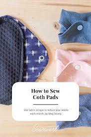 At the end of the day, you are going to need to carry around a little. How To Sew Cloth Pads Seamwork Magazine