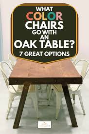 Crafted from solid oak, they showcase a squared windsor back for a look at the intersection of schoolhouse and cottage style. What Color Chairs Go With An Oak Table 7 Great Options Home Decor Bliss