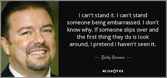 I don't think there was ever an embarrassment, there was such love going back and forth between the audience and us, that. Embarrassed Quotes Page 18 A Z Quotes