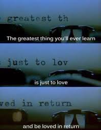When You Meet The Love Of Your Life Time Stops Love Is Passion Song The Greatest Thing You Ll Ever Learn Is Just To Love And Be Loved In Return Moulin Rouge Movie Quotes Greatful Moulin Rouge