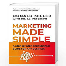 Instead of focusing on selling, brands should epitomise values, beliefs and themes which resonate with their prospects. Marketing Made Simple A Step By Step Storybrand Guide For Any Business By Miller Donald Buy Online Marketing Made Simple A Step By Step Storybrand Guide For Any Business Book At Best Prices In India Madrasshoppe Com