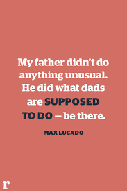 So whether you're looking for father daughter quotes or inspiration for a father's day card, these touching and memorable words will stay with you for a long time. 15 Best Father S Day Quotes To Share With Dad Meaningful Fatherhood Quotes