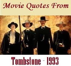 Rd.com knowledge facts there's a lot to love about halloween—halloween party games, the best halloween movies, dressing. Tombstone Quotes 1993 Tombstone Movie S Best Memorable Lines