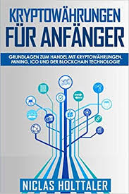 Click here for instructions on how to enable javascript in your web browser. Kryptowahrungen Fur Anfanger Grundlagen Zum Handel Mit Kryptowahrungen Mining Ico Und Der Blockchain Technologie German Edition Holttaler Niclas 9781973291565 Amazon Com Books