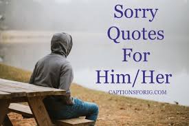 41 Very Sorry Quotes For Him Her 2021 Captions For Ig