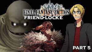 The Lucavi | Final Fantasy Tactics Friendlocke - 5 - YouTube