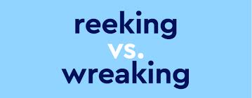 Reeking Vs Wreaking What S The Difference Dictionary Com The national stereotypes applied, he says. reeking vs wreaking what s the