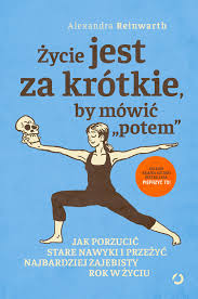 Zycie Jest Za Krotkie By Mowic Potem Alexandra Reinwarth Ebook W Epub Mobi Woblink Com In 2020 Books Determination Quotes My Books