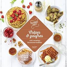 Crepes Et Gaufres 100 Recettes Incontournables Gratuit Crepes Et Gaufres Gaufres Recette Crepe