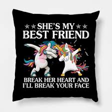 Maybe you would like to learn more about one of these? She Is My Best Friend Break Her Heart Unicorn Funny Unicorn T Shirts Unicorn Oreiller Teepublic Fr