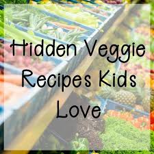 But, of course, you don't have to tell the kids these recipes have hidden vegetables. Over 60 Hidden Vegetable Recipes Kids Love My Home Based Life