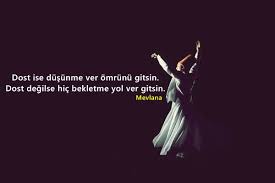 Vazgeçilmez dostlarınıza göndereceğiniz dost sözleri bölümüne. Faydali Paylasimlar Hz Mevlana Dostluk Sozleri
