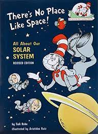 There S No Place Like Space All About Our Solar System Cat In The Hat S Learning Library In 2021 Space Books For Kids Space Books Our Solar System