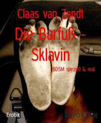 Die Barfuss Sklavin Ebook By Claas Van Zandt 9783748707318 Rakuten Kobo United States