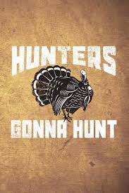 We did not find results for: Hunters Gonna Hunt Funny Turkey Hunting Journal For Hunters Blank Lined Notebook For Hunt Season To Write Notes Writing By Not A Book