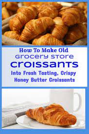 How To Make Store-Bought Croissants Taste Fresh, Crispy, And Honey-Buttery  - Delishably