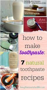 How To Make Toothpaste 7 Natural Toothpaste Recipes Natural Toothpaste Recipe How To Make Toothpaste Toothpaste Recipe