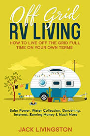 Here we come with the list of rv brands to avoid compiled by experienced rv experts! Off Grid Rv Living How To Live Off The Grid Full Time On Your Own Terms Solar Power Water Collection Gardening Internet Earning Money Much More English Edition Ebook
