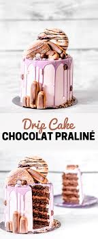 Drip Cake Chocolat Praline Cake Chocolat Cake Au Chocolat Fondant Chocolat Praline