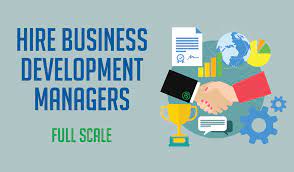 Focused business development manager with exceptional planning and implementation capabilities. Hiring A Business Development Manager Full Scale