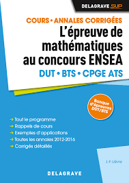 Les différentes connaissances nécessaires en technologie, biologie, sciences appliquées, vente et cadre organisationnel et réglementaire de la coiffure, ainsi. L Epreuve De Mathematiques Au Concours Ensea 2017 Manuel Eleve Editions Delagrave