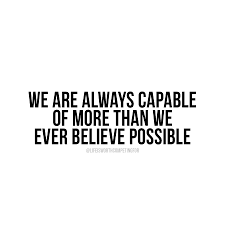 You Can Always Go Harder Be Stronger Live Bigger Than You Initially Believe Possible Quotes To Live By Quotes Me Quotes