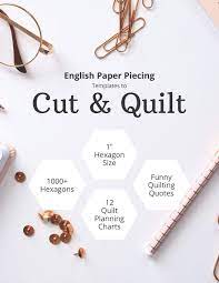 Download English Paper Piecing Templates To Cut Quilt Including Over 1000 1 Hexagons To Cut Out And 12 Quilt Planning Charts Grunduls Quilts Anna 9781093434996 Amazon Com Books