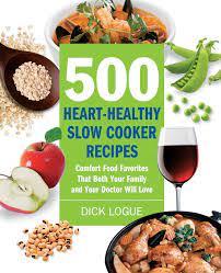 Just put all ingredients into the slow cooker and let it simmer all day. 500 Heart Healthy Slow Cooker Recipes Comfort Food Favorites That Both Your Family And Doctor Will Love Logue Dick 0080665006739 Amazon Com Books
