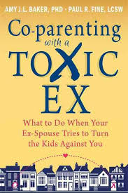 Co Parenting With A Toxic Ex What To Do When Your Ex Spouse Tries To Turn The Kids Against You Paperback Ove Co Parenting Smart Parenting Parenting Quotes