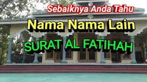 Baca surat al fatihah lengkap bacaan arab, latin & terjemah indonesia. Nama Nama Lain Surat Al Fatihah Dan Penjelasannya Anda Harus Tahu Youtube