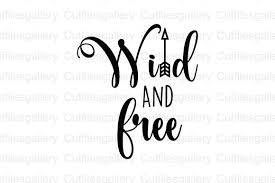 #svg #freesvg #silhouette #cricut #freecutt source #fashion. Wild And Free Cut File Graphic By Cutfilesgallery Creative Fabrica