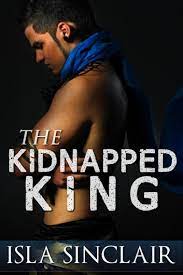 The Kidnapped King (gay BDSM erotic romance) eBook by Isla Sinclair - EPUB  Book | Rakuten Kobo United States