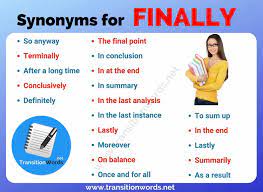 Synonymy adalah hubungan akal yang wujud antara perkataan dengan makna yang berkait rapat. Another Word For Finally List Of 20 Synonyms For Finally With Useful Examples Transition Words