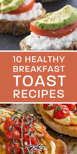 10 Healthy Breakfast Toast Recipes Toast Recipe Breakfast Healthy Breakfast Toast 10 Healthy Breakfast